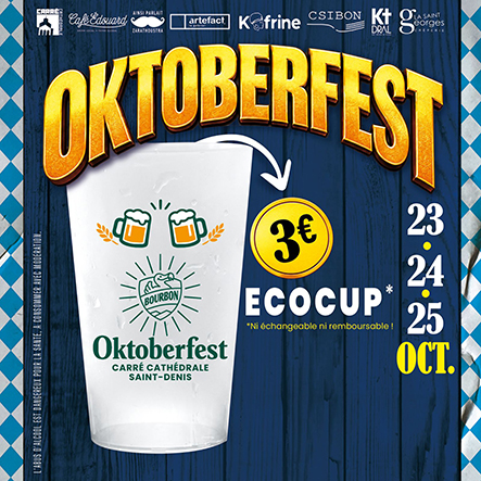 Oktoberfest, Carré Cathédrale Saint-Denis : Ecocup à 3 €, échangeable ni remboursable. 23, 24 et 25 octobre.
